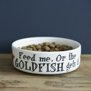 "Feed me or the Goldfish gets it" cat bowl