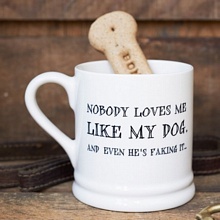 "Nobody loves me like my dog" mug