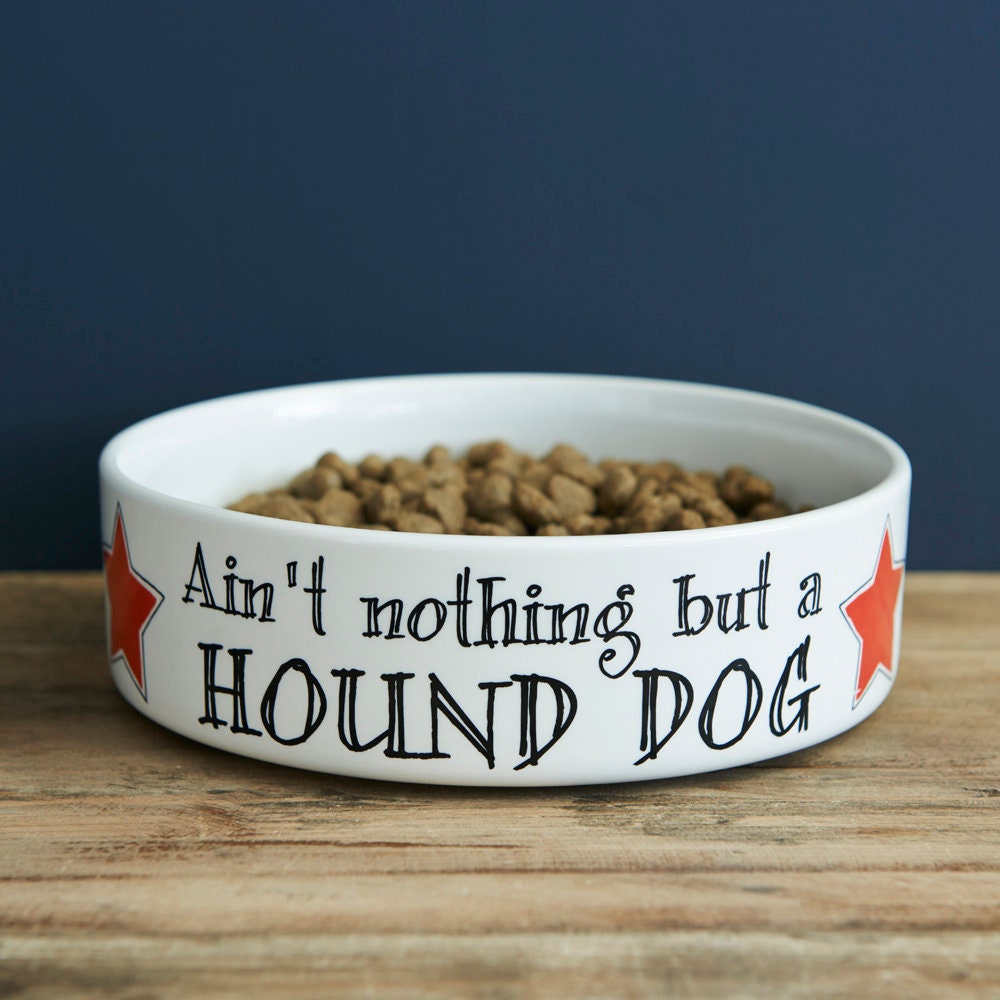 'Ain't Nothing But A Hound Dog' ceramic dog bowl — slogan dog bowl, dog lover gift by Sweet William Designs