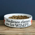 'Obedience Classes Are For Wimps' ceramic dog bowl — funny slogan dog bowl, dog lover gift by Sweet William Designs