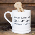 'Nobody Loves Me Like My Dog' ceramic mug — funny gift for dog lovers and devoted dog owners by Sweet William Designs